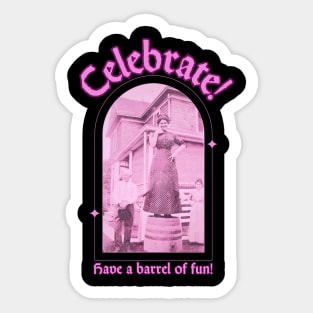 Celebrate and Have a Barrel of Fun Sticker